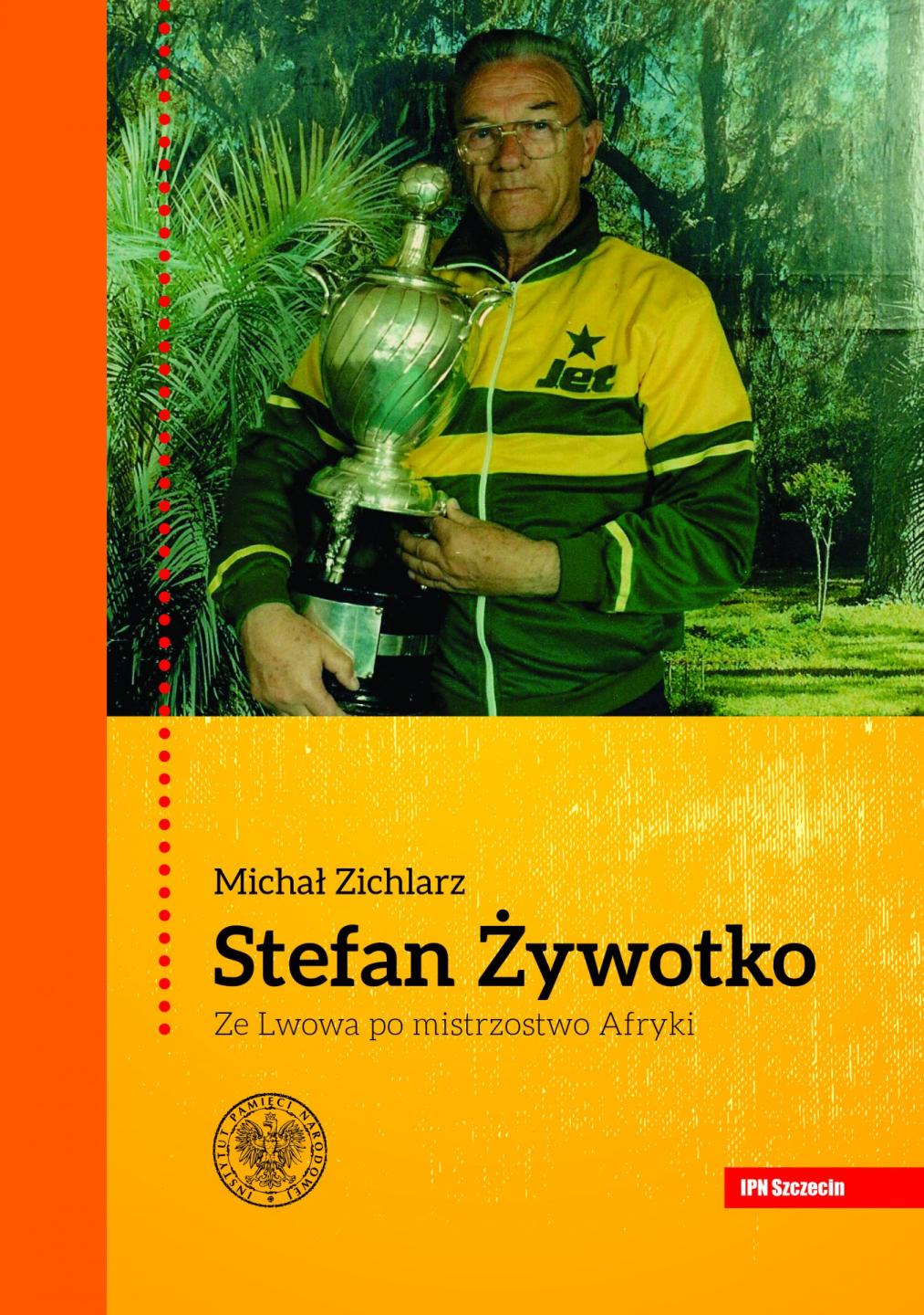 „Stefan Żywotko. Ze Lwowa po mistrzostwo Afryki”